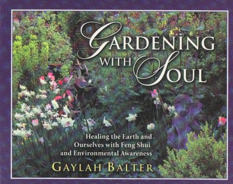 Beispielbild fr Gardening with Soul: Healing the Earth and Ourselves with Feng Shui and Environmental Awareness zum Verkauf von ThriftBooks-Dallas