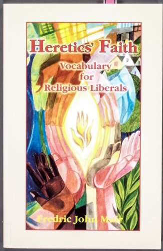 Imagen de archivo de Heretics' Faith: Vocabulary for Religious Liberals a la venta por Wonder Book