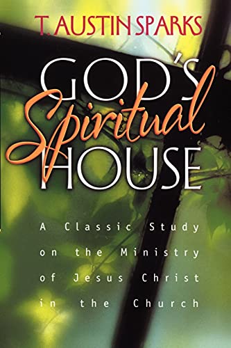 9780970791900: God's Spiritual House: A Classic Study on the Ministry of Jesus Christ in the Church