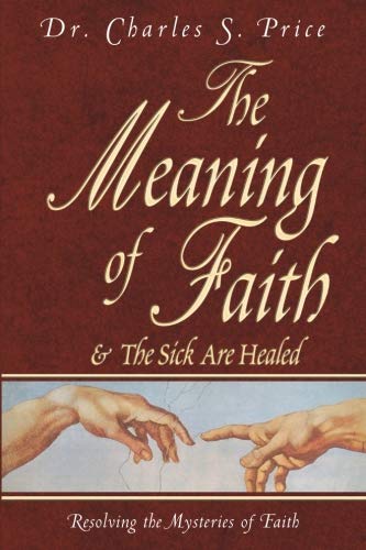 Beispielbild fr The Meaning of Faith: Resolving the Mysteries of Faith zum Verkauf von Wonder Book