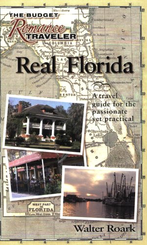 Beispielbild fr Real Florida: A Travel Guide for the Passionate Yet Practical (The Budget Romance Traveler series) zum Verkauf von Wonder Book