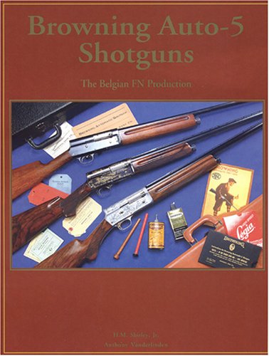 Imagen de archivo de Browning Auto-5 Shotguns: The Belgian FN Production (Hardcover) a la venta por Wm Burgett Bks and Collectibles