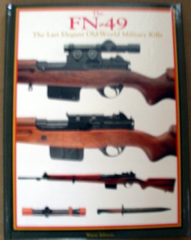 Stock image for The FN-49: The Last Elegant Old-World Military Rifle for sale by Brazos Bend Books