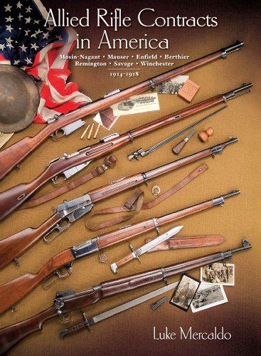 9780970799777: Allied Rifle Contracts in America - Mosin-Nagant, Mauser, Enfield, Berthier, Remington, Savage, Winc