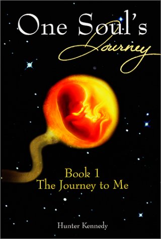 One Soul's Journey: Book 1, The Journey to Me (9780970799906) by Hunter Kennedy