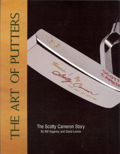 9780970805201: The Art of Putters: The Scotty Cameron Story