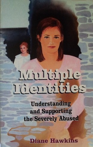 Stock image for Multiple Identities: Understanding and Supporting the Severely Abused for sale by Books Unplugged