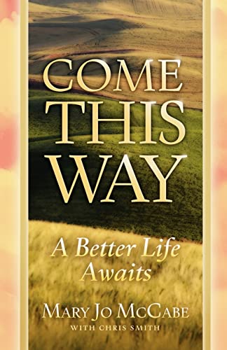 Stock image for Come This Way A Better Life Awaits for sale by ThriftBooks-Atlanta