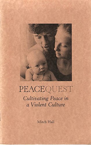 Peacequest (Cultivating Peace in a Violent Culture) (9780970809278) by Mitch Hall