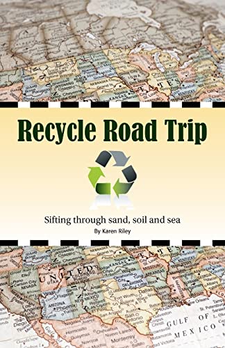 Stock image for Recycle Road Trip: Sifting Through Sand, Sea and Soil for sale by Lucky's Textbooks