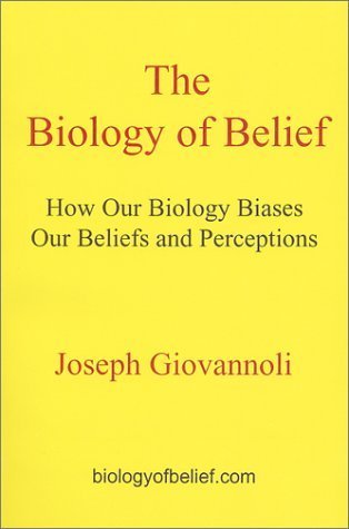 9780970813718: The Biology of Belief: How Our Biology Biases Our Beliefs & Perceptions