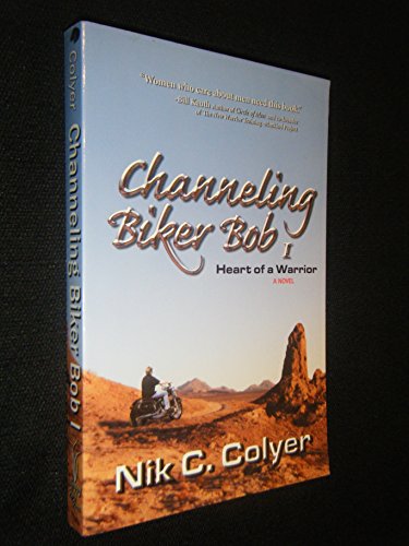 Imagen de archivo de Channeling Biker Bob : Heart of a Warrior a la venta por Better World Books: West