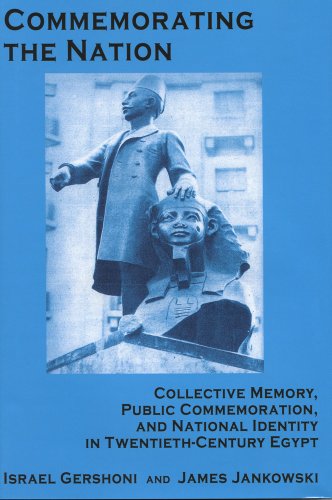 9780970819918: Commemorating the Nation: Collective Memory, Public Commemoration, and National Identity in Twentieth-Century Egypt