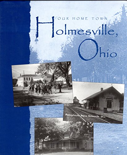 Stock image for Holmesville, Ohio: Our Home Town for sale by ThriftBooks-Atlanta