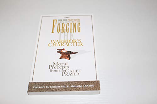 Stock image for Forging the Warrior's Character Moral Precepts from the Cadet Prayer for sale by ThriftBooks-Dallas