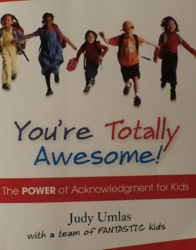 Stock image for The Power of Acknowledgment for Kids:YOU'RE TOTALLY AWESOME! for sale by HPB-Emerald