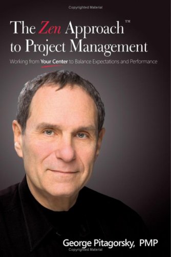 Stock image for The Zen Approach to Project Management: Working from Your Center to Balance Expectations and Performance for sale by BooksRun