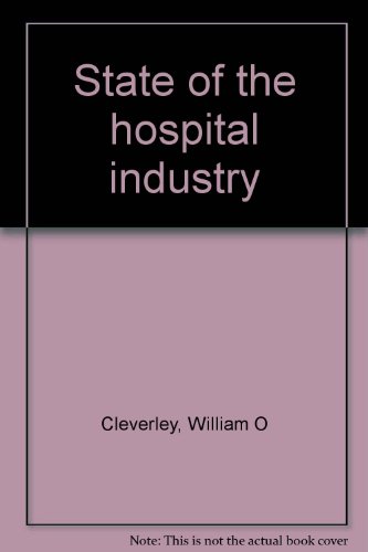 State of the hospital industry (9780970828705) by Cleverley, William O