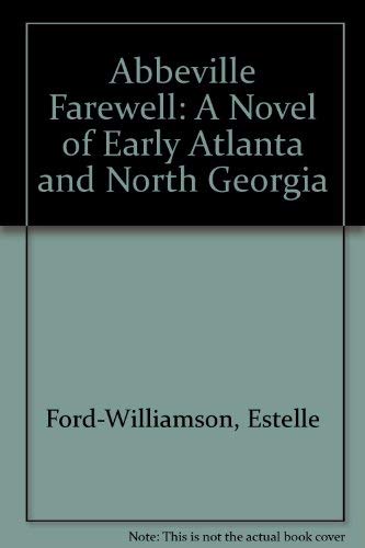 Imagen de archivo de Abbeville Farewell: A Novel of Early Atlanta and North Georgia a la venta por ThriftBooks-Atlanta