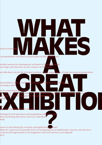 What Makes a Great Exhibition? Questions of Practice