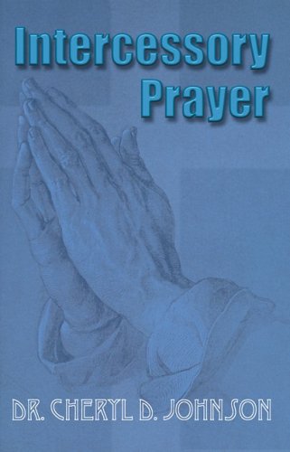Intercessory Prayer (9780970839565) by Cheryl D. Johnson