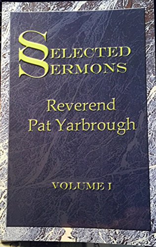 Beispielbild fr Selected Sermons Reverend Pat Yarbrough Volume 1 zum Verkauf von Blindpig Books