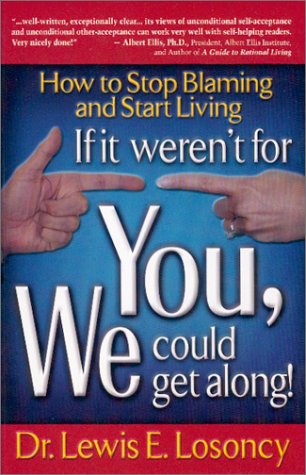 Stock image for If It Weren't for You, We Could Get Along : Stop Blaming and Start Living for sale by Wonder Book