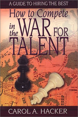 Stock image for How to Compete in the War for Talent: A Guide to Hiring the Best for sale by Wonder Book
