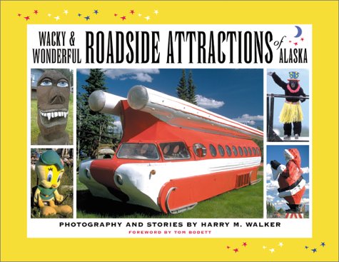 Stock image for Wacky & Wonderful Roadside Attractions of Alaska for sale by HPB Inc.