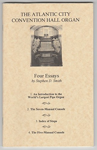 The Atlantic City Convention Hall organ: Four essays (9780970849403) by Smith, Stephen D