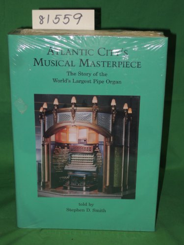 9780970849441: Atlantic City's Musical Masterpiece: The Story of the World's Largest Pipe Organ