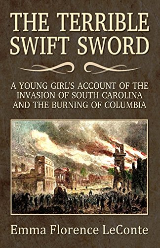 Imagen de archivo de The Terrible Swift Sword: A Young Girl's Account of the Invasion of South Carolina and the Burning of Columbia a la venta por ThriftBooks-Dallas