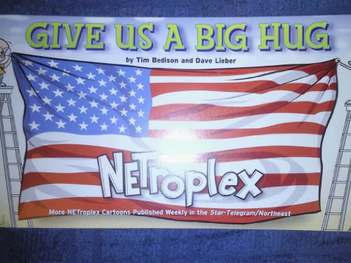Stock image for Give Us a Big Hug: More NETroplex Cartoons Published Weekly in the Star-Telegram/Northeast [Signed] for sale by Riverby Books