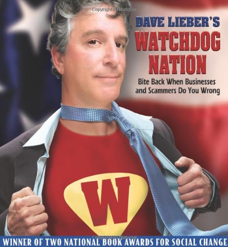 9780970853028: Dave Lieber's Watchdog Nation: Bite Back When Businesses and Scammers Do You Wrong