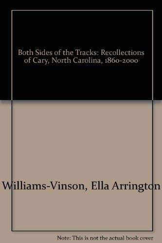 Beispielbild fr Both Sides of the Tracks: Recollections of Cary, North Carolina, 1860-2000 zum Verkauf von ThriftBooks-Atlanta