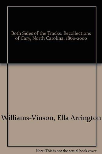 9780970853813: Both Sides of the Tracks: Recollections of Cary, North Carolina, 1860-2000