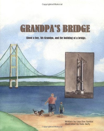 Stock image for Grandpa's Bridge: About a Boy, His Grandpa, and the Building of a Bridge for sale by ThriftBooks-Dallas