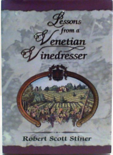 9780970858016: Lessons From a Venetian Vinedresser by Robert Scott Stiner (2001-08-02)