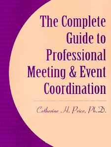 Stock image for The Complete Guide to Professional Meeting & Event Coordination for sale by ThriftBooks-Atlanta