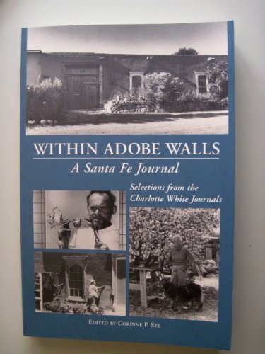 9780970860903: Within adobe walls: A Santa Fe journal : selections from the Charlotte White journals