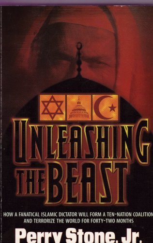 9780970861115: Unleashing the beast: How a fanatical islamic dictator will form a ten-nation coalition and terrorize the world for forty-two months