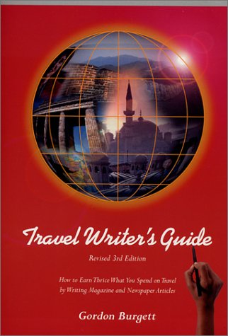 9780970862112: The Travel Writer's Guide: Earn Three Times Your Travel Costs by Becoming a Published Travel Writer!