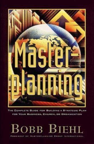 Beispielbild fr Master Planning: The Complete Guide for Building a Strategic Plan for Your Business, Church or Organization zum Verkauf von Patrico Books