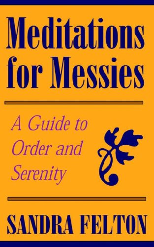 Meditations for Messies (9780970862914) by Felton, Sandra