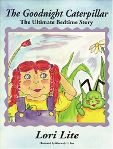 9780970863317: The Goodnight Caterpillar: Relaxation/Stress Management bedtime story for children improve sleep, manage stress, anxiety