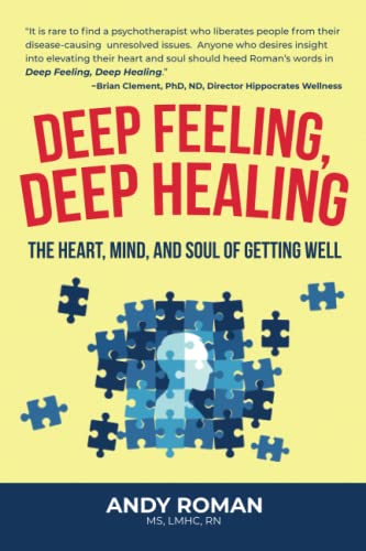 Stock image for Deep Feeling, Deep Healing: The Heart, Mind, and Soul of Getting Well for sale by ThriftBooks-Atlanta