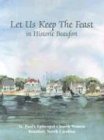 Beispielbild fr Let Us Keep the Feast: .In Historic Beaufort zum Verkauf von Jenson Books Inc