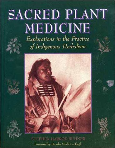 9780970869609: Sacred Plant Medicine: Explorations in the Practice of Indigenous Herbalism