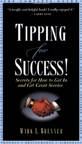 Stock image for Tipping for Success: Secrets for How to Get In and Get Great Service for sale by Gulf Coast Books