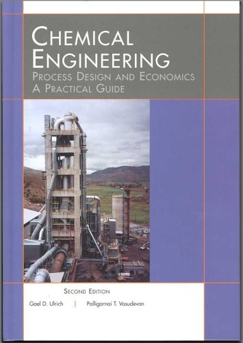 Chemical Engineering Process Design and Economics : A Practical Guide - Gael D. Ulrich And Palligarnai T. Vasude